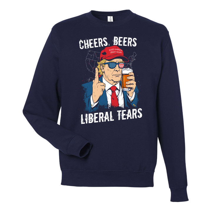 Cheers, Beers, Liberal Tears - Sweatshirt