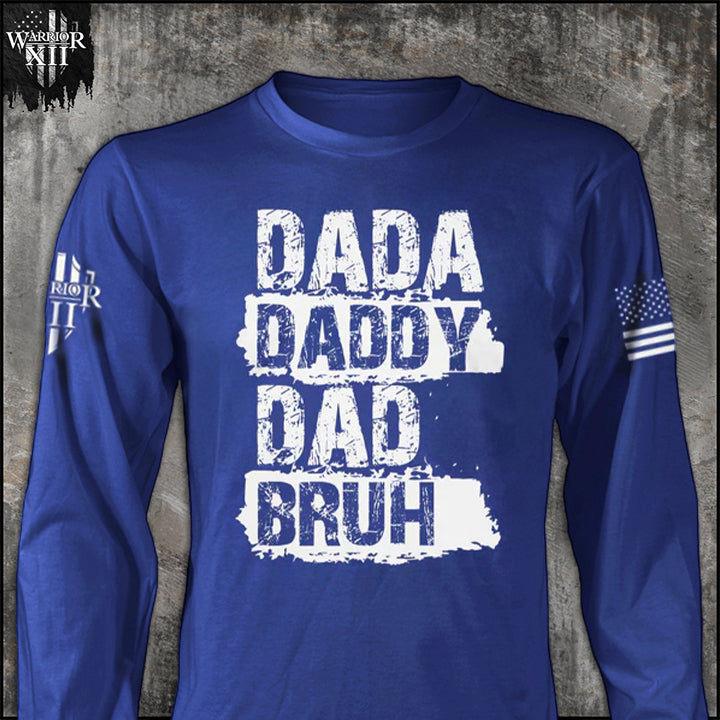 Dada, Daddy, Dad, Bruh - Long Sleeve