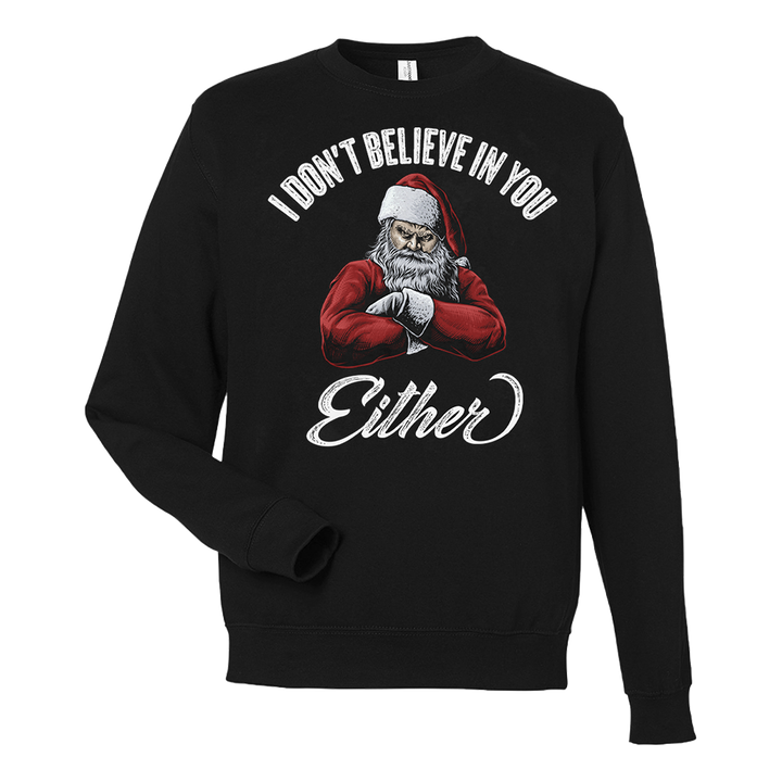 I Don't Believe In You Either - Sweatshirt