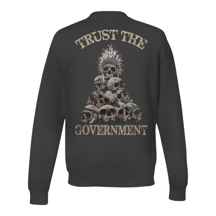 Trust The Government - Sweatshirt