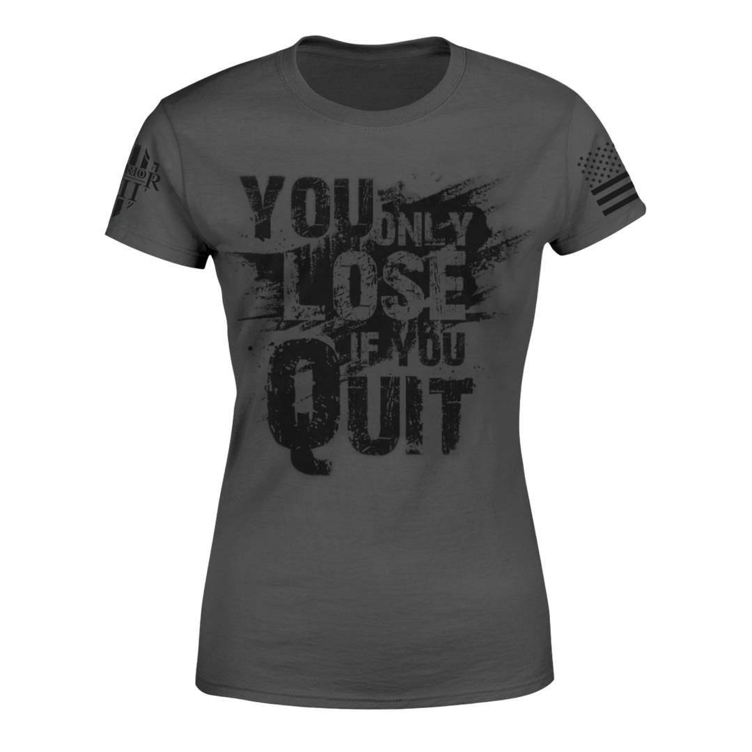 You Only Lose If You Quit - Women