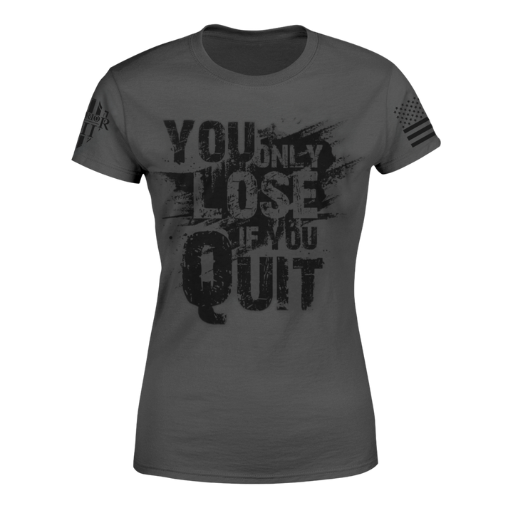 You Only Lose If You Quit - Women