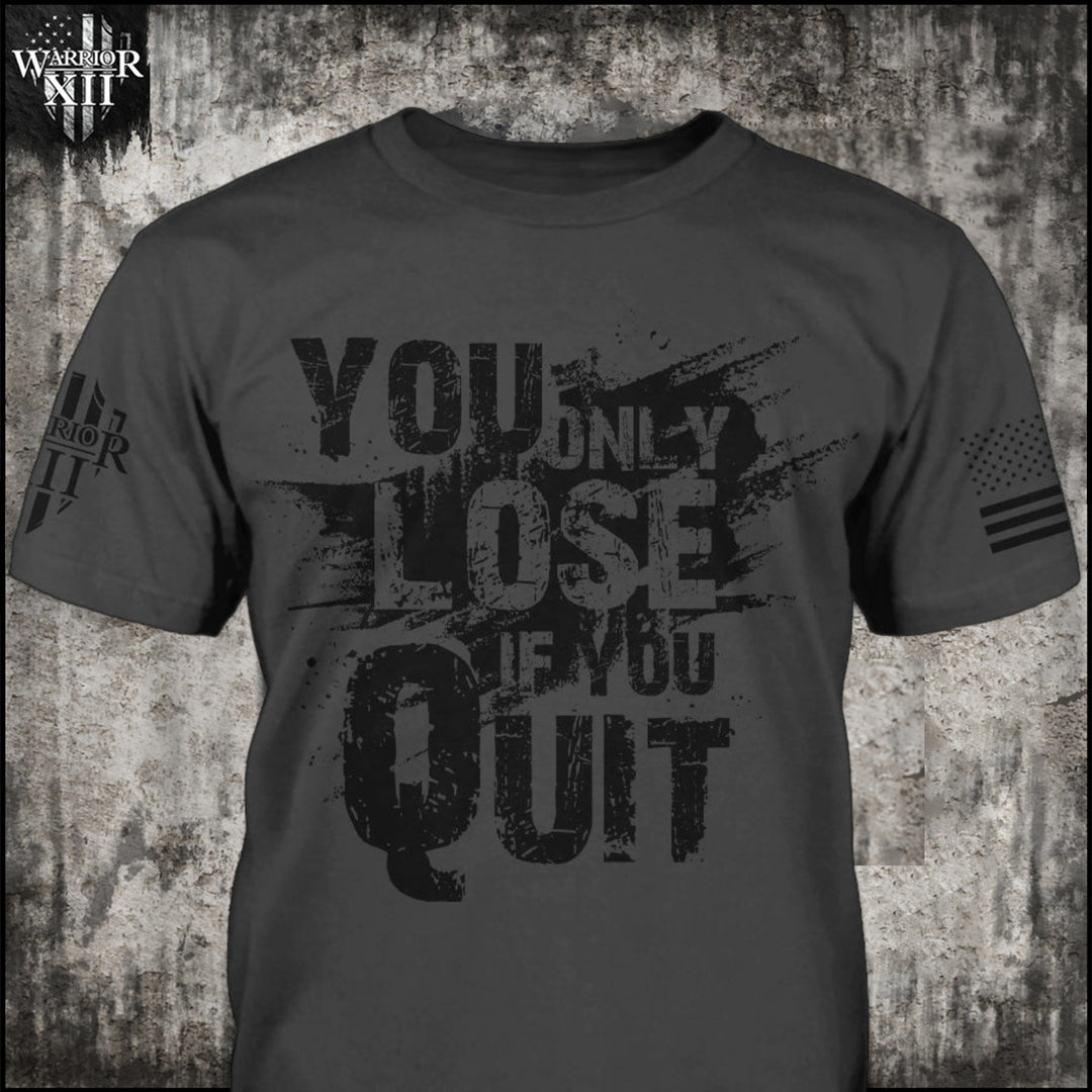 You Only Lose If You Quit