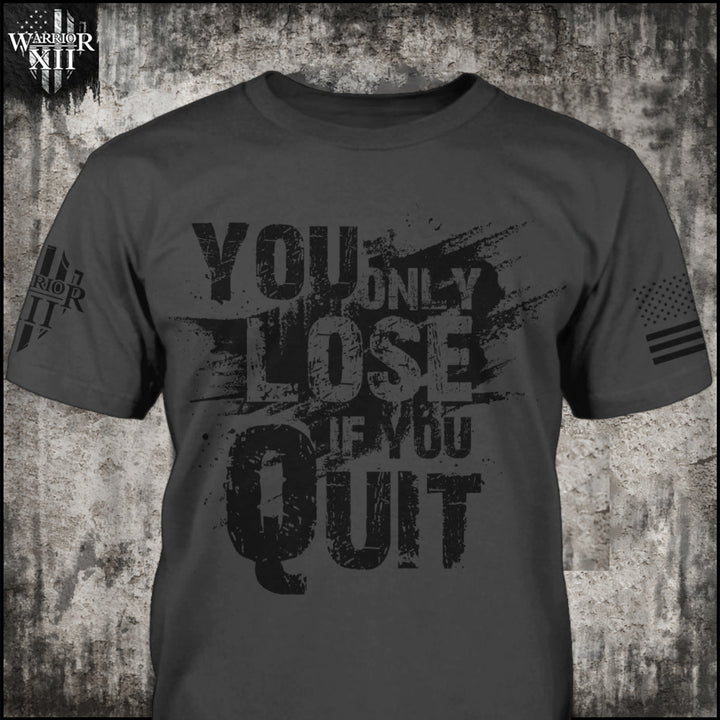 You Only Lose If You Quit