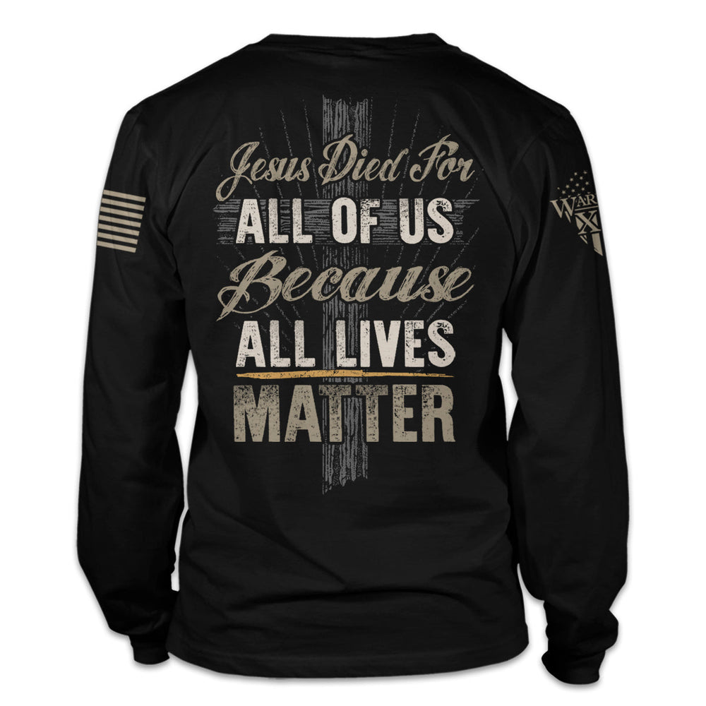 A black t-shirt with "Jesus died for all of us because ALL LIVES matter" printed on the back of the shirt.