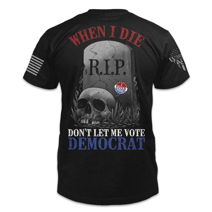 Don't Let Me Vote Democrat - ON SALE