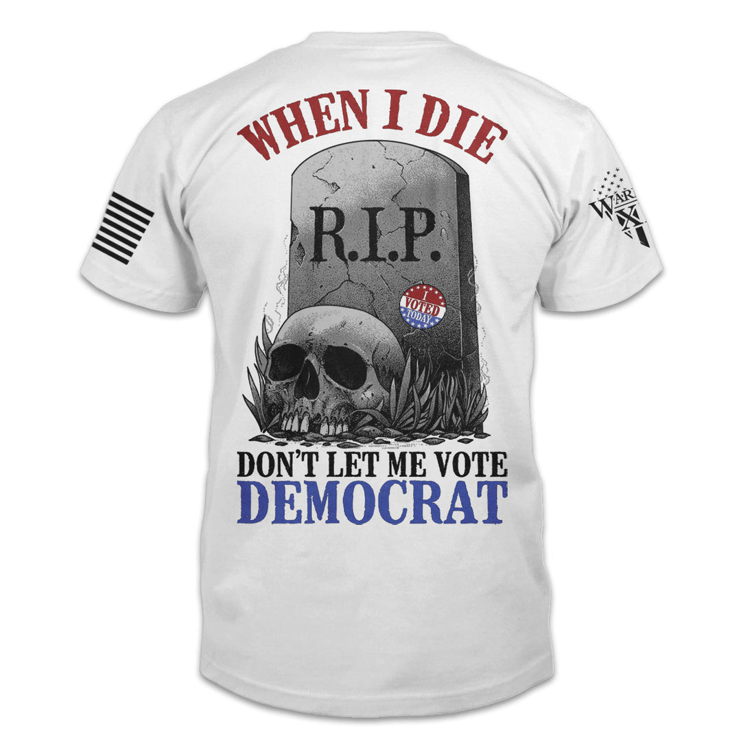 Don't Let Me Vote Democrat - ON SALE