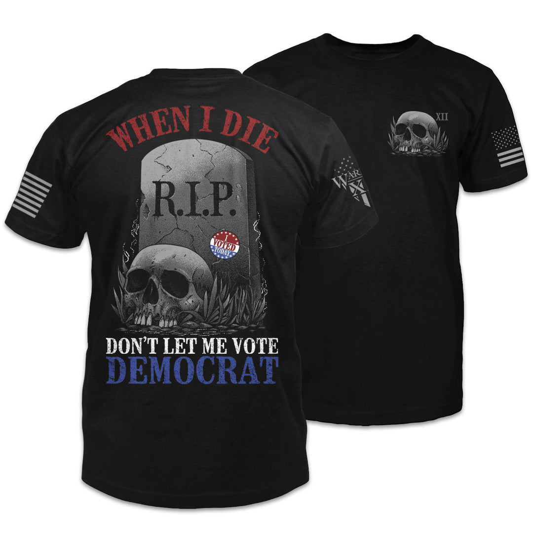 Don't Let Me Vote Democrat - ON SALE