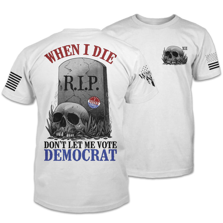 Don't Let Me Vote Democrat - ON SALE