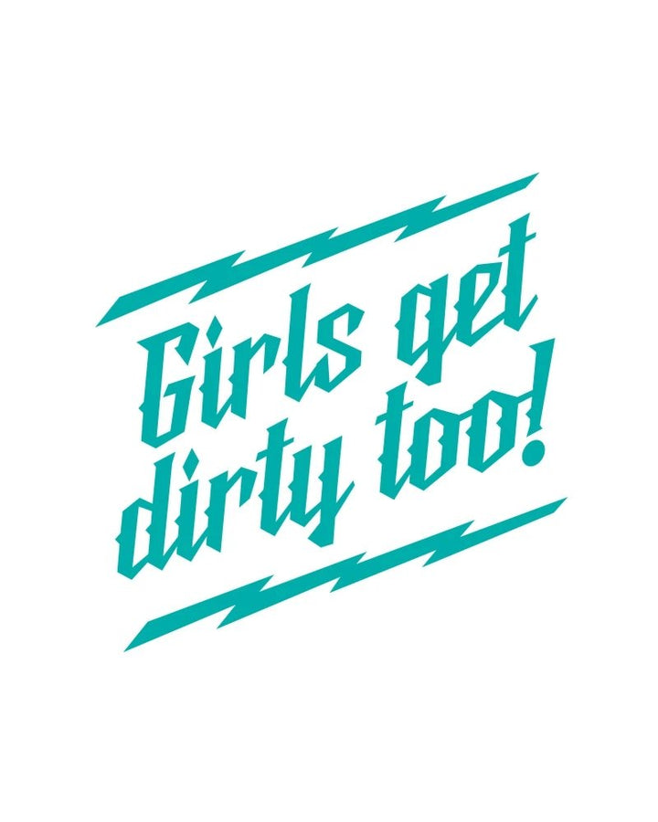 Girls Get Dirty Too! Lightning Decal 6" x 6"