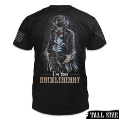 I'm Your Huckleberry - Tall Size