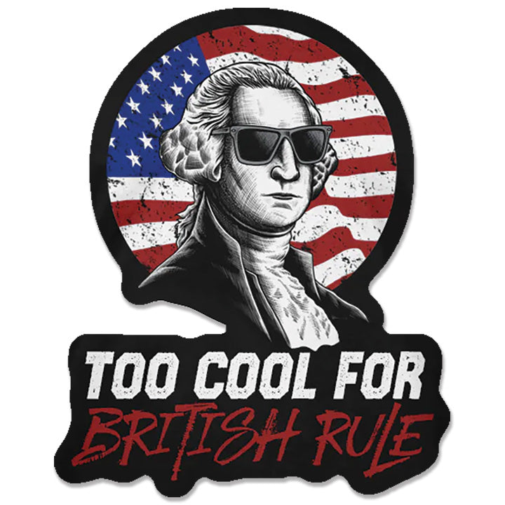 Too Cool For British Rule Decal